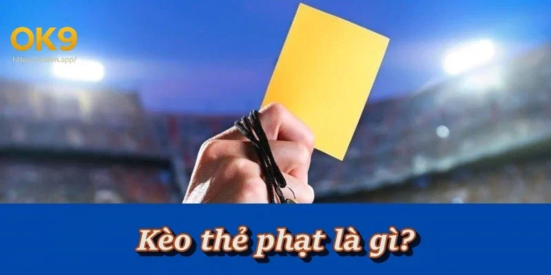 Khái niệm kèo thẻ phạt trong cá cược bóng đá