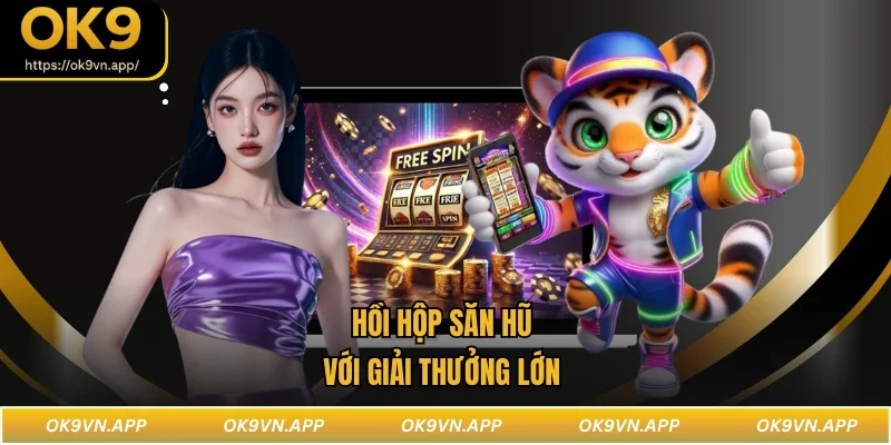 Hồi hộp săn hũ với giải thưởng lớn