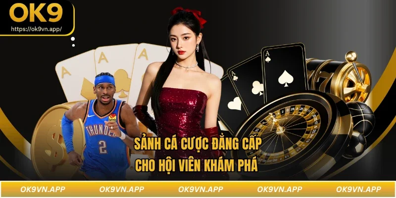 Sảnh cá cược đẳng cấp cho hội viên khám phá